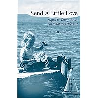Send A Little Love: Sequel to Young Love - An Adoptee's Memoir Send A Little Love: Sequel to Young Love - An Adoptee's Memoir Kindle Hardcover Paperback