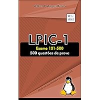 Simulado Linux LPIC-1 - Exame 101-500: 500 Questões de Prova (Portuguese Edition) Simulado Linux LPIC-1 - Exame 101-500: 500 Questões de Prova (Portuguese Edition) Kindle
