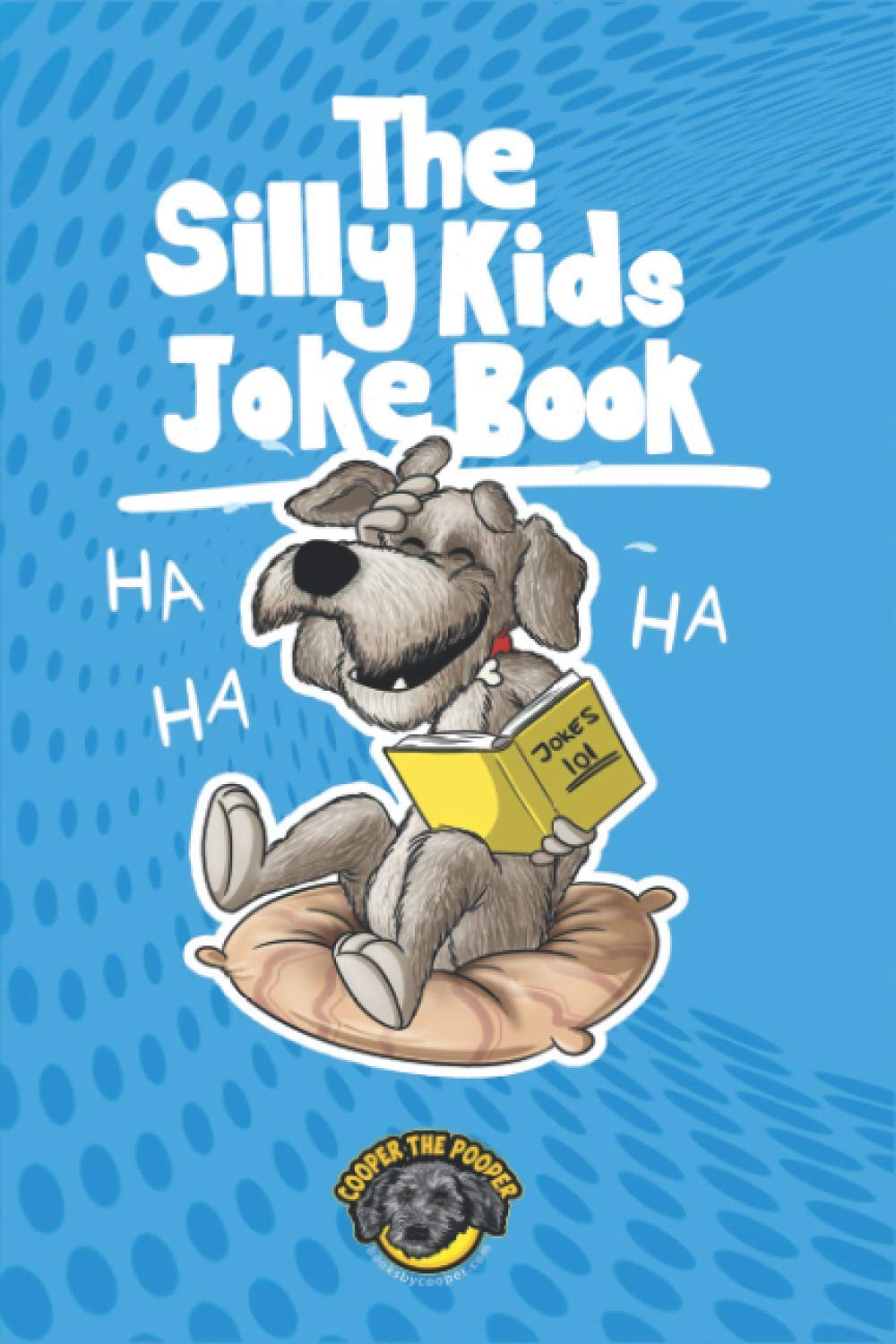 The Silly Kids Joke Book: 500+ Hilarious Jokes That Will Make You Laugh Out Loud! (Books for Smart Kids)