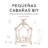 Pequeñas cabañas BIY: Proyectos para construir juntos (GGDIYKIDS) (Spanish Edition) Pequeñas cabañas BIY: Proyectos para construir juntos (GGDIYKIDS) (Spanish Edition) Kindle Paperback
