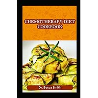 CHEMOTHERAPY DIET COOKBOOK CHEMOTHERAPY DIET COOKBOOK Paperback Kindle