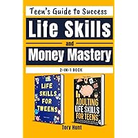 Teen's Guide to Life Skills and Money Mastery: A 2-in-1 book ( Life Skills for Tweens + Adulting Life Skills for Teens) (Life Skills Toolbox for Teens ( Personal development and Wellness))