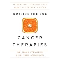 Outside the Box Cancer Therapies: Alternative Therapies That Treat and Prevent Cancer Outside the Box Cancer Therapies: Alternative Therapies That Treat and Prevent Cancer Paperback Kindle Hardcover