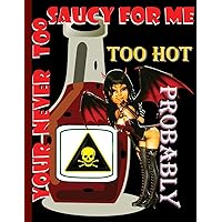 Saucy: Too hot funny recipe book, starting your new keto,ibs low carb or any other diet, if you need a book to store your new recipes this is perfect for you Saucy: Too hot funny recipe book, starting your new keto,ibs low carb or any other diet, if you need a book to store your new recipes this is perfect for you Paperback