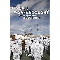 How Safe is Safe Enough?: Technological Risks, Real and Perceived