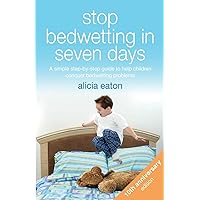 Stop Bedwetting in Seven Days, Tenth Anniversary Edition: A simple step-by-step guide to help children conquer bedwetting problems Stop Bedwetting in Seven Days, Tenth Anniversary Edition: A simple step-by-step guide to help children conquer bedwetting problems Paperback Kindle