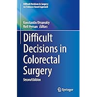 Difficult Decisions in Colorectal Surgery (Difficult Decisions in Surgery: An Evidence-Based Approach) Difficult Decisions in Colorectal Surgery (Difficult Decisions in Surgery: An Evidence-Based Approach) Hardcover Kindle