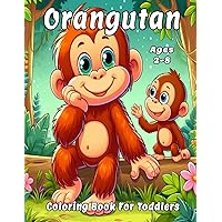 Orangutan Coloring Book for Toddlers: Cute Illustration of Orangutan to Color (Animals Coloring Books for Kids) Orangutan Coloring Book for Toddlers: Cute Illustration of Orangutan to Color (Animals Coloring Books for Kids) Paperback