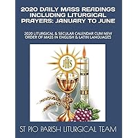 2020 DAILY MASS READINGS INCLUDING LITURGICAL PRAYERS: JANUARY TO JUNE: 2020 LITURGICAL & SECULAR CALENDAR CUM NEW ORDER OF MASS IN ENGLISH & LATIN LANGUAGES