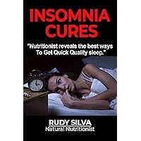 Best Insomnia Remedies: Using Insomnia Remedies, Herbs, Insomnia Treatment, and Anxiety Relief for an Insomnia Cure: “You don’t need drugs to help you sleep anymore.”