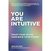 You Are Intuitive: Trust Your Truth. Take Back Your Power. You Are Intuitive: Trust Your Truth. Take Back Your Power. Paperback Audible Audiobook Kindle