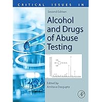 Critical Issues in Alcohol and Drugs of Abuse Testing Critical Issues in Alcohol and Drugs of Abuse Testing eTextbook Paperback