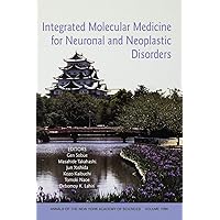 Integrated Molecular Medicine for Neuronal and Neoplastic Disorders, Volume 1086 (Annals of the New York Academy of Sciences) Integrated Molecular Medicine for Neuronal and Neoplastic Disorders, Volume 1086 (Annals of the New York Academy of Sciences) Paperback