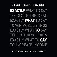 Exactly What to Say: For Real Estate Agents Exactly What to Say: For Real Estate Agents Paperback Audible Audiobook Kindle Spiral-bound