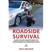 Roadside Survival: Low-Tech Solutions to Automobile Breakdowns Roadside Survival: Low-Tech Solutions to Automobile Breakdowns Paperback Kindle