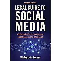Legal Guide to Social Media, Second Edition: Rights and Risks for Businesses, Entrepreneurs, and Influencers