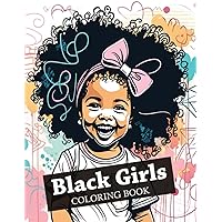 Black Girls Coloring Book: Fantastic Coloring Book Featuring African American Little Girls In Everyday Activities And Stylish Clothes