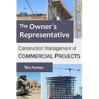 The Owner's Representative: Construction Management of Commercial Projects