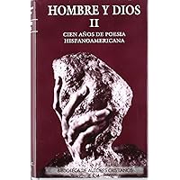 Hombre y Dios. II: Cincuenta años de poesía hispanoamericana (1900-1955) (NORMAL) (Spanish Edition) Hombre y Dios. II: Cincuenta años de poesía hispanoamericana (1900-1955) (NORMAL) (Spanish Edition) Hardcover