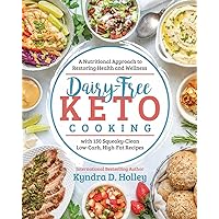 Dairy Free Keto Cooking: A Nutritional Approach to Restoring Health and Wellness with 160 Squeaky-Clean L ow-Carb, High-Fat Recipes Dairy Free Keto Cooking: A Nutritional Approach to Restoring Health and Wellness with 160 Squeaky-Clean L ow-Carb, High-Fat Recipes Paperback Kindle Spiral-bound