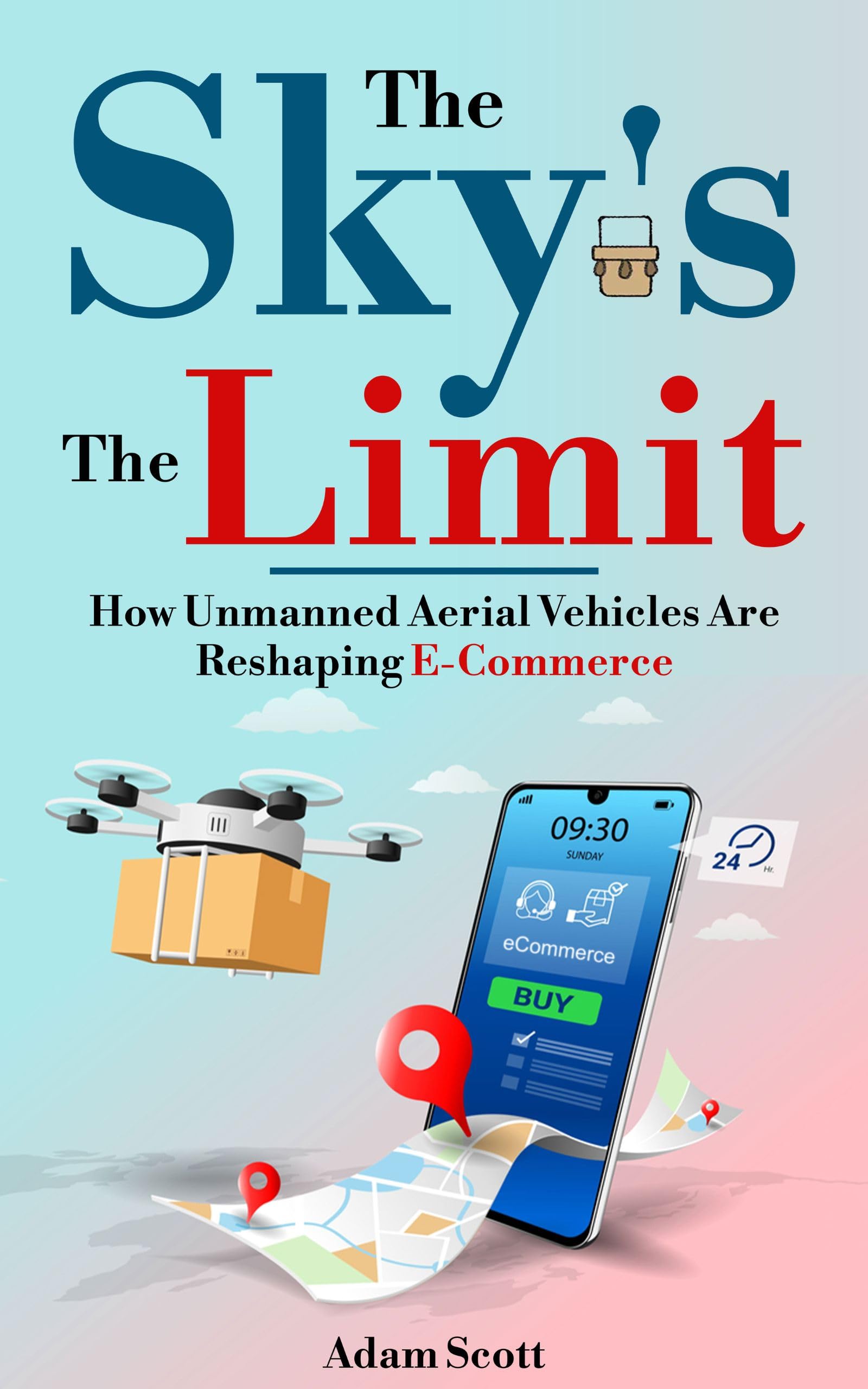 The Sky's The Limit : How Unmanned Aerial Vehicles Are Reshaping E-Commerce