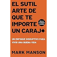 El sutil arte de que te importe un caraj* - Segunda Edición: Un enfoque disruptivo para vivir una buena vida (Spanish Edition)
