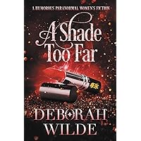 A Shade Too Far: A Humorous Paranormal Women's Fiction (Magic After Midlife)
