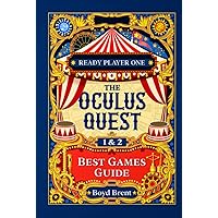 The Oculus Quest 1 & 2 Best Games Guide: reviews of the best games available on the Oculus Quest system The Oculus Quest 1 & 2 Best Games Guide: reviews of the best games available on the Oculus Quest system Hardcover Paperback