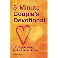 5-Minute Couple's Devotional: 150 Days of Love, Reflection, and Prayer 5-Minute Couple's Devotional: 150 Days of Love, Reflection, and Prayer Paperback Kindle