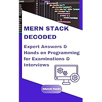 MERN Stack Decoded: Expert Answers and Hands On Programming for Examinations & Interviews MERN Stack Decoded: Expert Answers and Hands On Programming for Examinations & Interviews Kindle