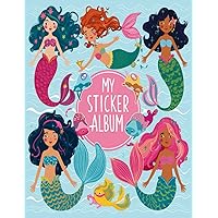 My Sticker Album Mermaids: Mermaid Blank Sticker Books For Girls 4-8 , Big Stickers Collection , 110 pages 8.5