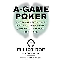 A-Game Poker: Master the Mental Game, Create a Winning Mindset, & Dominate the Modern Poker Game A-Game Poker: Master the Mental Game, Create a Winning Mindset, & Dominate the Modern Poker Game Audible Audiobook Paperback Kindle