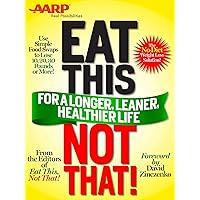 Eat This, Not That (AARP ED): for a Longer, Leaner, Healthier Life!: The fast, effective weight-loss plan to save you 10, 20, 30 pounds--or more! Eat This, Not That (AARP ED): for a Longer, Leaner, Healthier Life!: The fast, effective weight-loss plan to save you 10, 20, 30 pounds--or more! Kindle Hardcover