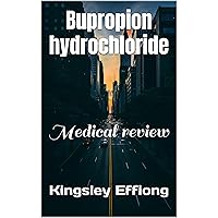 Bupropion hydrochloride : Medical review Bupropion hydrochloride : Medical review Kindle