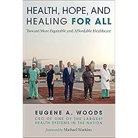 Health, Hope, and Healing for All: Toward More Equitable and Affordable Healthcare Health, Hope, and Healing for All: Toward More Equitable and Affordable Healthcare Hardcover Audible Audiobook Kindle