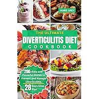 THE ULTIMATE DIVERTICULITIS DIET COOKBOOK: 200+ Easy and Flavorful Dishes to Prevent and Manage Diverticulitis THE ULTIMATE DIVERTICULITIS DIET COOKBOOK: 200+ Easy and Flavorful Dishes to Prevent and Manage Diverticulitis Paperback Kindle