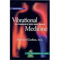 Vibrational Medicine: The #1 Handbook of Subtle-Energy Therapies Vibrational Medicine: The #1 Handbook of Subtle-Energy Therapies Paperback Kindle Spiral-bound