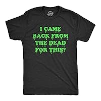 Mens I Came Back from The Dead for This T Shirt Funny Halloween Undead Zombie Joke Tee for Guys