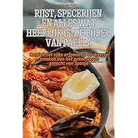 Rijst, Specerijen En Alles Wat Heerlijk Is-de Bijbel Van Paella (Dutch Edition)