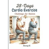 Cardio Exercise Unleashed: Revitalize Your Senior Years! A 28-Day Journey to Independence, Mobility, Balance, and Weight Loss in Only 20 Minutes a Day ... Seniors: Yoga, Pilates, and Cardio Series) Cardio Exercise Unleashed: Revitalize Your Senior Years! A 28-Day Journey to Independence, Mobility, Balance, and Weight Loss in Only 20 Minutes a Day ... Seniors: Yoga, Pilates, and Cardio Series) Paperback