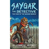 Saygar the Detective: The Case of the Missing Noodle (Saygar Books)