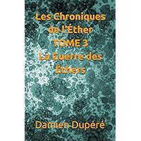 Les Chroniques de l'Éther TOME 3 La Guerre des Éthers (French Edition)