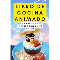 Libro de cocina animado: 75 recetas inspiradas en el anime (Spanish Edition) Libro de cocina animado: 75 recetas inspiradas en el anime (Spanish Edition) Kindle Paperback