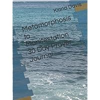 Metamorphosis to Manifestation 30 day Prayer Journal