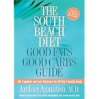 The South Beach Diet Good Fats/Good Carbs Guide: The Complete and Easy Reference for All Your Favorite Foods The South Beach Diet Good Fats/Good Carbs Guide: The Complete and Easy Reference for All Your Favorite Foods Paperback