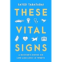 These Vital Signs: A Doctor's Notes on Life and Loss in Tweets These Vital Signs: A Doctor's Notes on Life and Loss in Tweets Kindle Audible Audiobook Hardcover Audio CD