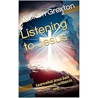 Listening to Jesus: Learn what Jesus Said (from words written in red) (Small Group Bible Study) Listening to Jesus: Learn what Jesus Said (from words written in red) (Small Group Bible Study) Kindle Paperback