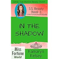 In The Shadow (Miss Fortune World: SS Beauty Book 3) In The Shadow (Miss Fortune World: SS Beauty Book 3) Kindle