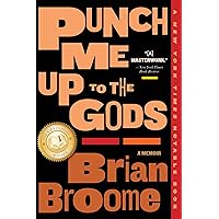 Punch Me Up To The Gods: A Memoir Punch Me Up To The Gods: A Memoir Paperback Audible Audiobook Kindle Hardcover Audio CD