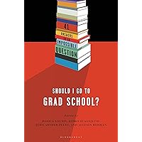 Should I Go to Grad School?: 41 Answers to An Impossible Question Should I Go to Grad School?: 41 Answers to An Impossible Question Paperback Kindle Mass Market Paperback
